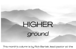 Higher Ground – Spiritual Reflections from Pastor Rick Bartek